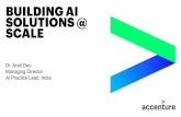 BUILDING AI SOLUTIONS @ SCALE - accenture.com · 5 AI@SCALESOLUTION –KEY CHARACTERISTICS Volume Proven ROI Reliable Repeatable Evolutionary Operating on volumes beyond pilot/prototype