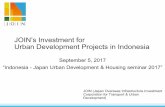 JOIN’s Investment for Urban Development Projects in Indonesia · JOIN’s Investment for Urban Development Projects in Indonesia September 5, 2017 “Indonesia - Japan Urban Development
