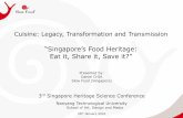 “Singapore’s Food Heritage: Eat it, Share it, Save it?” Singapore Heritage Science... · • Held under a large marquee at Lorong 7 Toa Payoh. • 2nd Anniversary Dinner •