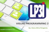 VISUAL PROGRAMMING 2 - bangdanu.files.wordpress.com fileWhat’s Visual Basic.NET •Visual Basic .NET was an object oriented programming which was the latest version from Visual BASIC