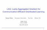LAG: Lazily Aggregated Gradient for Communication ...06-15-30)-06-15-40-12765-LAG:... · 1 TianyiChen Georgios Giannakis Tao Sun WotaoYin UMN, ECE UCLA, Math NeurIPS2018 LAG: Lazily