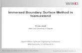 Immersed Boundary Surface Method in foam-extend · Immersed boundary solver signiﬁcantly faster: no small cells for CFL limit Intended use for IB patches are appendage geometries,