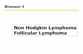 Non Hodgkin Lymphoma Follicular Lymphoma - web-duke … · Non Hodgkin Lymphoma Overview e e e is e e e g ctive wth ctive wth le e le le le. WHO classification: 40 types of lymphoma