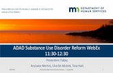 ADAD Substance Use Disorder Reform WebEx 11:30-12:30 · Introduction Overview of SUD System Reform Section 1115 Waiver Governor Dayton’s Opioid Action Plan Updates/News Today’s