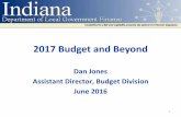 2017 Budget and Beyond - Indiana - Jones Presentation - 2017... · 2017 Budget and Beyond. Dan Jones. Assistant Director, Budget Division. June 2016 . 1. Introduction •2016 Legislative