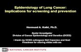 Epidemiology of Lung Cancer: Implications for screening ... · Epidemiology of Lung Cancer: Implications for screening and prevention Hormuzd A. Katki, Ph.D. Senior Investigator Division