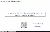 La private Label in Europa: dal grocery ai farmaci ed alla ... fileCore Business Sviluppo integrazione offerta su Prodotti e servizi Innovazione nella relazione tra leader industria