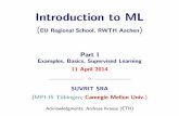Introduction to ML - RWTH Aachen University Webseite/pdf/EU Regional School...Introduction to ML (EU Regional School, RWTH Aachen) Part I Examples, Basics, Supervised Learning 11 April