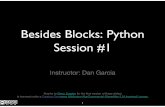 Besides Blocks: Python Session #1 - gamescrafters.berkeley.edugamescrafters.berkeley.edu/.../2014Sp-CS10-L21-DG-Besides-Blocks-I.pdf · 1 Besides Blocks: Python Session #1 (thanks