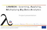 Multiplying Big Data Analytics - project-lambda.org · Knowledge graph embeddings for e.g. KB completion, link prediction Graph Clustering Association rule mining (AMIE+ = mining