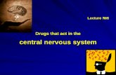 Drugs that act in the - vnmu.edu.ua · Drugs for narcosis Narcosis – (from the Greek narkosis – numbness, rigidity) condition which is characterized by loss of consciousness pain