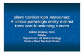 Silent Corticotroph Adenomas: A clinico-pathologic entity ... · Silent Corticotroph Adenomas: A clinico-pathologic entity distinct from non-functioning tumors Odelia Cooper, M.D.