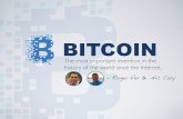 BITCOIN - rogerver.com · BITCOIN The most important invention in the history of the world since the Internet. - Roger Ver & Nic Cary