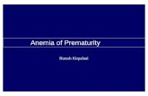 Anemia of Prematurity - kinderintensiv.at fileAnemia of Prematurity 1. ANEMIA - Definitions - Clinical burden - Postulated effects 2. STRATEGIES TO REDUCE POST-NATAL TRANSFUSION -
