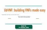 libVNF: building VNFs made easy - acmsocc.github.io · libVNF: building VNFs made easy Priyanka Naik, Akash Kanase, Trishal Patel, Mythili Vutukuru Dept. of Computer Science and Engineering