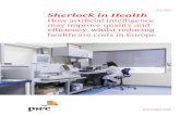 June 2017 Sherlock in Health - pwc.de · 2 PwC | Sherlock in Health How arti cial intelligence may improve quality and ef ciency, whilst reducing healthcare costs in Europe Summary