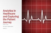 Analytics In Healthcare and Capturing the Patient Journey ... Group Presentations... · Analytics In Healthcare and Capturing the Patient Journey APRIL 8, 2016 SAS HEALTH USERS GROUP