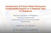 Assessment of Future Water Resources Sustainability Based ... · Assessment of Future Water Resources Sustainability Based on 4 National Taps of Singapore National University of Singapore