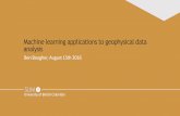Machine learning applications to geophysical data analysis · Universityof*British*Columbia SLIM BenBougher,August15th2016 Machine learning applications to geophysical data analysis