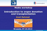 Introduction to organ donation and transplantation · Axel Rahmel Media workshop Introduction to organ donation and transplantation Brussels, 07.10.2013