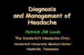 Diagnosis and Management of Headache - mc.vanderbilt.edu · Headaches Primary • Migraine • Cluster (TACs) • Primary stabbing headache (Ice pick-like headache) • Tension headache
