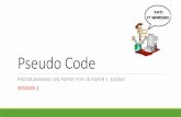 Pseudo Code - ib.compscihub.net · Top pseudo code tips When possible, start answering a pseudo code question at the top of a page Write pseudo code in pencil first and then copy