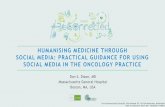 HUMANISING MEDICINE THROUGH SOCIAL MEDIA: PRACTICAL ... · SOCIAL MEDIA DEFINED Evolving technologies designed to facilitate ability to communicate •One-to-one •One-to-many Can