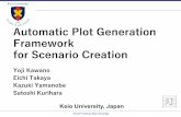 Automatic Plot Generation Framework for Scenario Creation · The 21 st Century Keio University Automatic Plot Generation Framework for Scenario Creation Yoji Kawano Eichi Takaya.