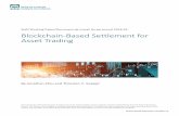 Blockchain-Based Settlement for Asset Trading · This paper studies whether it is feasible to settle securities on a blockchain and investigates the gains from faster and more ⁄exible