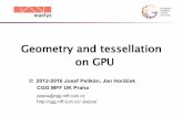 Geometry and tessellation on GPU - cgg.mff.cuni.czpepca/lectures/pdf/hw-12-geomtess.en.pdf · Geometry & tessellation 2016 © Josef Pelikán, pepca 2 / 39 Content advanced drawing