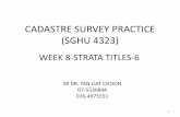 CADASTRE SURVEY PRACTICE (SGHU 4323) · cadastre survey practice (sghu 4323) week 8-strata titles-6 sr dr.tan liat choon 07-5530844 016-4975551 1