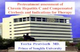 Pretreatment assessment of Chronic Hepatitis C and ... · Pretreatment assessment of Chronic Hepatitis C and Compensated Cirrhosis and Indications for Therapy Teerha Piratvisuth MD.