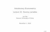 Introductory Econometrics Lecture 15: Dummy variables · The dummy variable trap I Consider the equation: log (Wage i) = b 0 +d 0Female i +g 0Male i+ + b 1Educ i + b 3Exper i + b