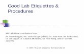 Good Lab Practices & Etiquettes - sb.fsu.edu · Good Lab Etiquettes & Procedures 2006 Thayumanasamy Somasundaram With additional contributions from: Mr. Wade Baggett, Ms. Janice Dodge