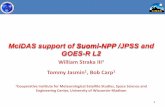 McIDAS support of Suomi-NPP /JPSS and GOES-R L2 · McIDAS support of Suomi-NPP /JPSS and GOES-R L2 William Straka III1 Tommy Jasmin1, Bob Carp1 1Cooperative Institute for Meteorological