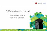 020 Network Install - IBM · 1 IBM Advanced Technical Sales © 2014 IBM Corporation 020 Network Install Linux on POWER Red Hat Edition