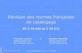 Révision des normes françaises de catalogagebibliofrance.org/jdownloads/Normes/revision_des_normes_franaises_de... · correspondant à l’ISBD(M) FD Z 44-050: tous les éléments