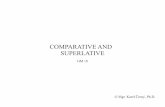 COMPARATIVE AND SUPERLATIVE - dl1.cuni.cz · ending from the 1st and 2nd declension (-us, -a, -um). Even adjectives which use in positive endings from the 3 rd declension have superlatives
