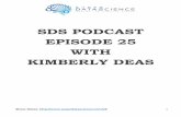 SDS PODCAST EPISODE 25 WITH KIMBERLY DEAS · Kirill: This is episode number 25, with Data Analyst Kimberly Deas. (background music plays) Welcome to the SuperDataScience podcast.