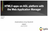 HTML5 apps on AGL platform with the Web Application Manager · HTML5 apps on AGL platform with the Web Application Manager Julie Kim jkim@ Automotive Linux Summit Japan July in 2019.