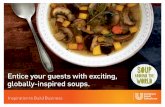 Entice your guests with exciting, globally-inspired soups. · Entice your guests with exciting, globally-inspired soups. Inspiration to Build Business. SOUP AROUND THE WORLD Over