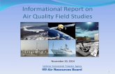 Informational Report on Air Quality Field Studies · 1 . Introduction California’s ... 2 . Key Goals of Field Studies Improve ... Field Study Elements Radar, tower, and airplane