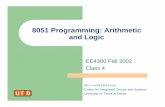 8051 Programming: Arithmetic and Logic · 5-Sep-02 2 Topics lSigned and Unsigned arithmetic lBinary and BCD coded numbers lAddition Instructions lSubtraction lMultiplication lDivision