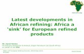 Latest developments in African refining: Africa a · Oil Industry Researcher & Analyst, Engen Petroleum Ltd (South Africa) on behalf of the ARA . Platts 10 David Sineke th European