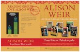 LOVE ALISON WEIR READING GROUPS ALISON WEIRa1018.g.akamai.net/.../19022/pdf/Summer_2011/Weir_Brochure_FINAL.pdf · READING GROUPS LOVE ALISON WEIR ALISON WEIR Trusted historian. Beloved