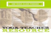 100 YOGA CLASS THEMES - Yoga Teacher Resourceteachingyoga.net/wp-content/uploads/2016/04/100-themes.pdf · 100 YOGA CLASS THEMES ® 2016 YOGA TEACHER RESOURCE do not reproduce in