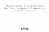 Planeación e Integración de los Recursos Humanos. Capital ... · Planeación e integración de los Recursos Humanos Capital humano Martín González Socorro Olivares Nancy González