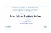 Oman National Broadband Strategy - ITU · Oman National Broadband Strategy 1/17 Yahya Al Hajri Yahya.hajri@tra.gov.om ITU Regional Workshop on Organizational and Technical Aspects