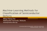 Machine-Learning Methods for Classification of ... · Machine-Learning Methods for Classification of Semiconductor Defects Shing Chiang Tan Multimedia University, Malaysia sctan@mmu.edu.my