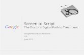 Screen to Script - storage.googleapis.com · Screen to Script The Doctor’s Digital Path to Treatment Google/Manhattan Research U.S. June 2012 . Google Conﬁdential and Proprietary